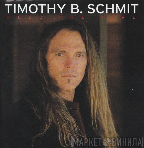 Timothy B. Schmit - Feed The Fire