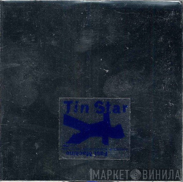 Tin Star  - Fast Machine