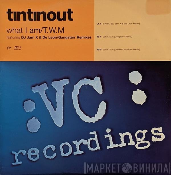 Tin Tin Out - What I Am /  T.W.M.