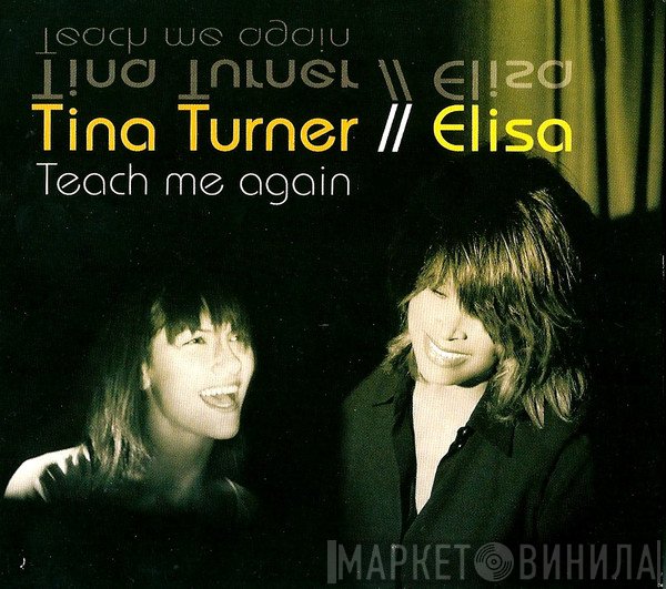 Tina Turner // Elisa  - Teach Me Again