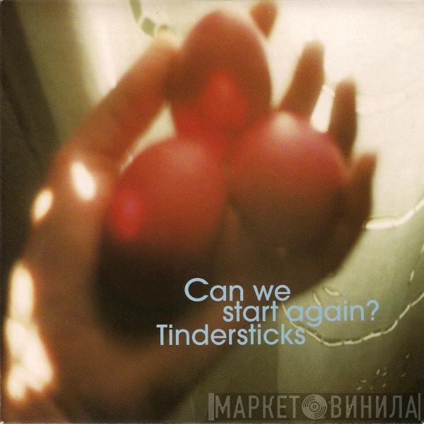 Tindersticks  - Can We Start Again?