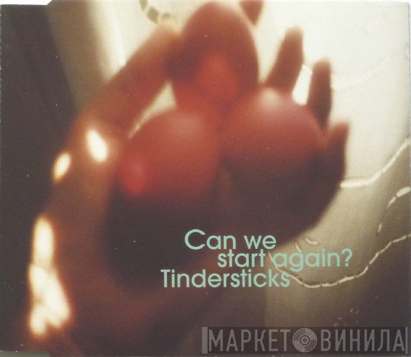 Tindersticks - Can We Start Again?