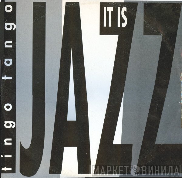 Tingo Tango - It Is Jazz