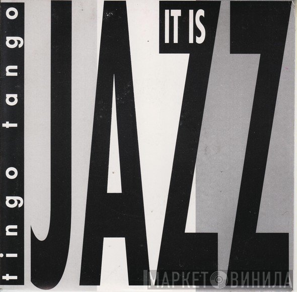 Tingo Tango - It Is Jazz