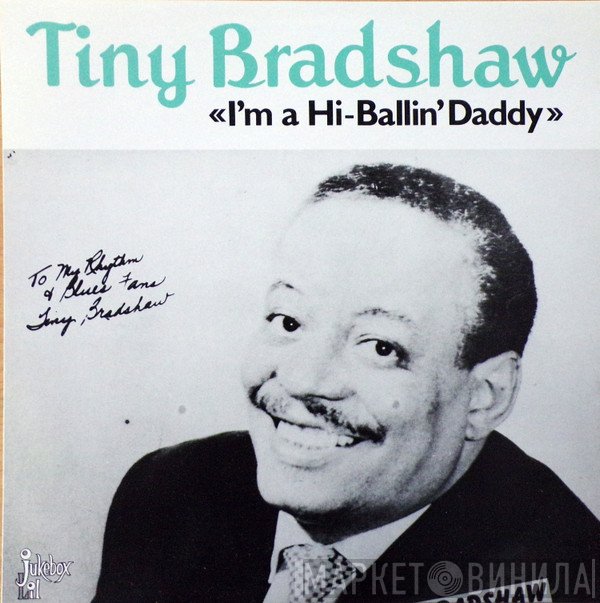 Tiny Bradshaw - I'm A Hi-Ballin' Daddy