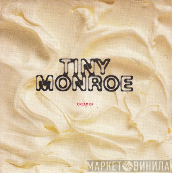 Tiny Monroe - Cream EP