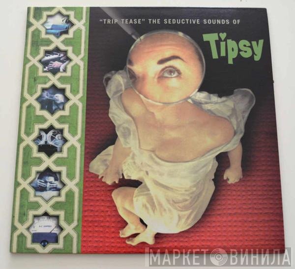 Tipsy - Trip Tease - The Seductive Sounds of Tipsy
