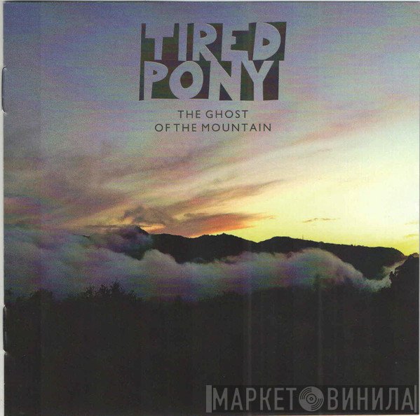 Tired Pony - The Ghost Of The Mountain