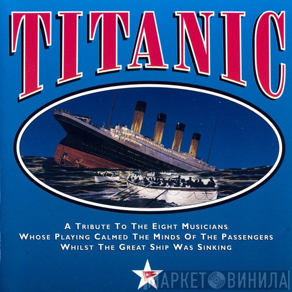  - Titanic A Tribute To The Eight Musicians