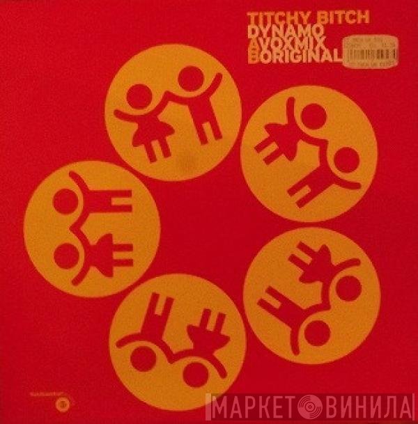 Titchy Bitch - Dynamo