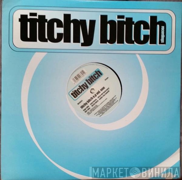 Titchy Bitch, Tony Heron - Titchy Bitch E.P. Vol. 1
