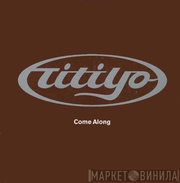 Titiyo  - Come Along