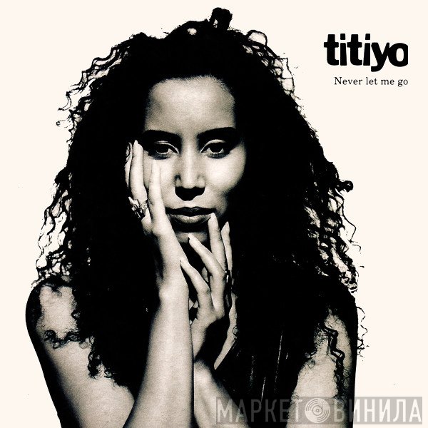 Titiyo  - Never Let Me Go