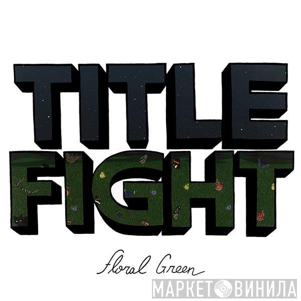 Title Fight - Floral Green
