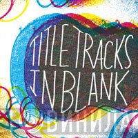 Title Tracks  - In Blank
