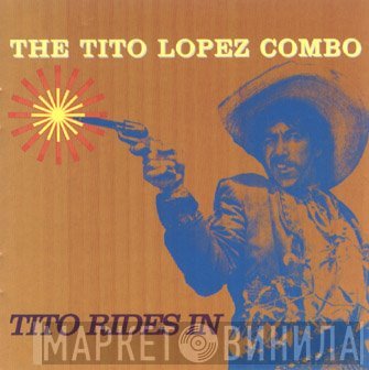 Tito Lopez Combo  - Tito Rides In