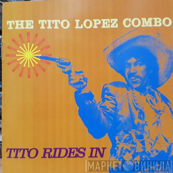 Tito Lopez Combo - Tito Rides In