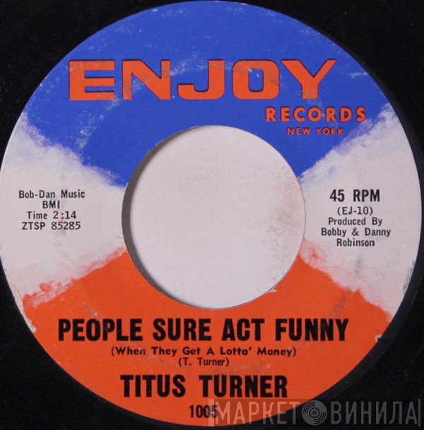 Titus Turner - People Sure Act Funny / My Darkest Hour
