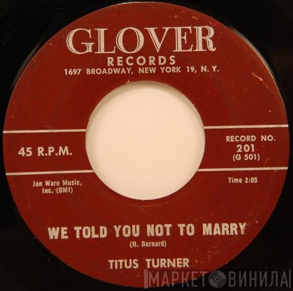 Titus Turner - We Told You Not To Marry