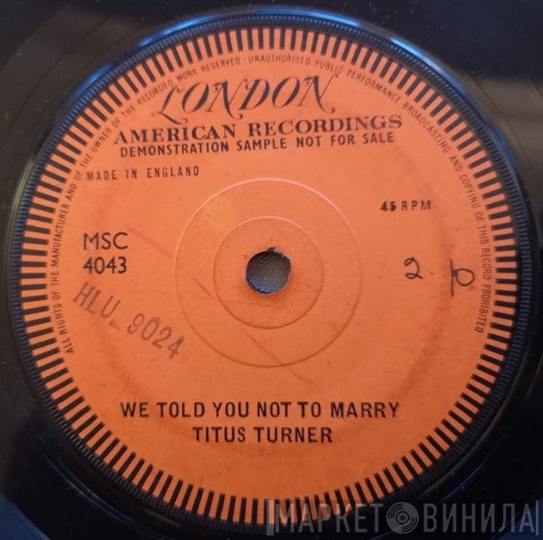 Titus Turner - We Told You Not To Marry