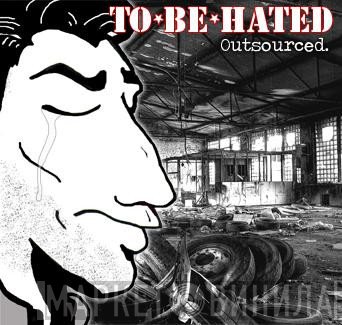 To Be Hated  - Outsourced