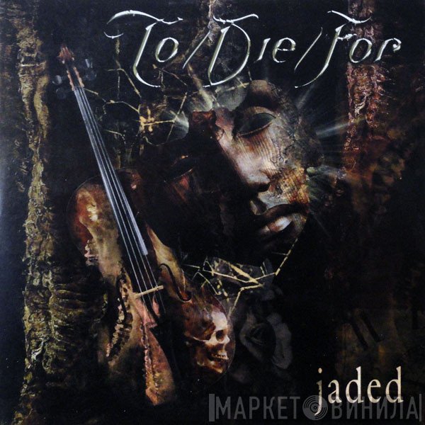 To/Die/For - Jaded