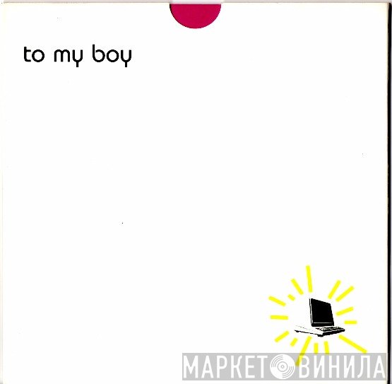 To My Boy - I Am XRay