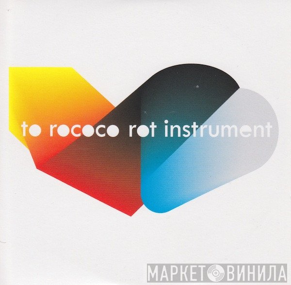 To Rococo Rot  - Instrument