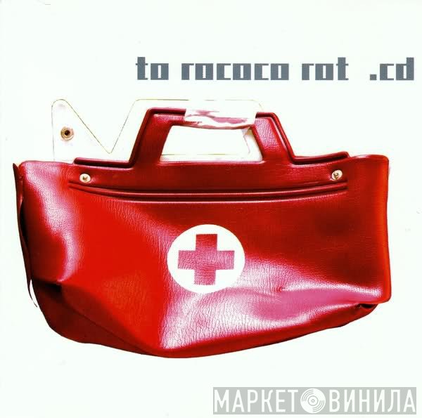 To Rococo Rot  - To Rococo Rot .Cd