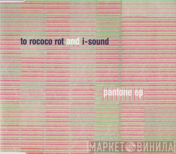 To Rococo Rot and I-Sound  - Pantone EP