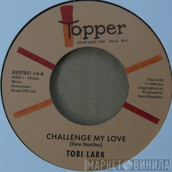 Tobi Lark - Challenge My Love / Sweep It Out In The Shed