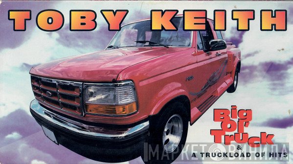 Toby Keith - Big Ol' Truck &amp; A Truckload Of Hits