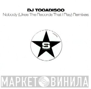 Tocadisco - Nobody (Likes The Records That I Play) (Remixes)