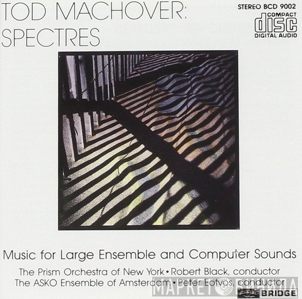 Tod Machover - The Prism Orchestra • Robert Black , Asko Ensemble • Peter Eötvös  - Spectres: Music For Large Ensemble And Computer Sounds