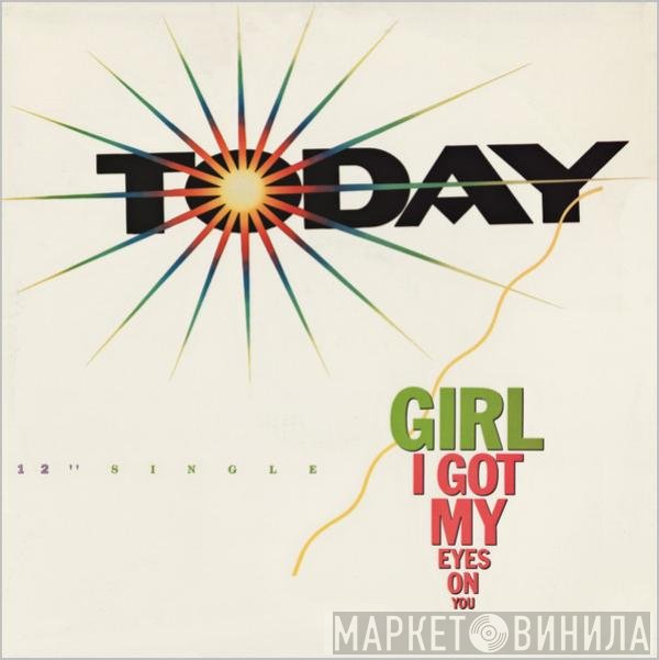 Today - Girl I Got My Eyes On You
