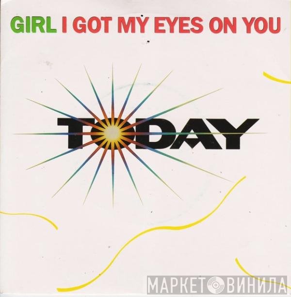 Today - Girl I Got My Eyes On You