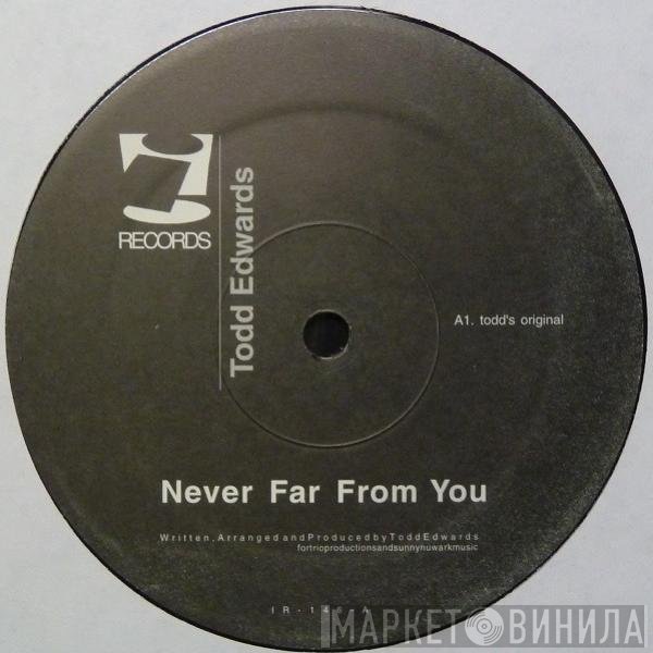 Todd Edwards - Never Far From You