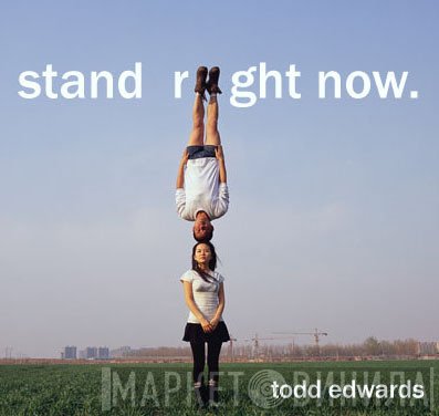 Todd Edwards  - Stand Right Now