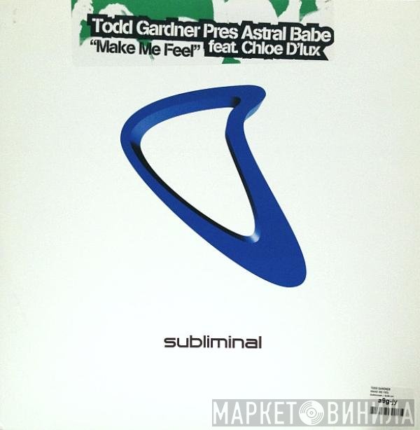 Todd Gardner, Chloe D'lux, Astral Babe - Make Me Feel