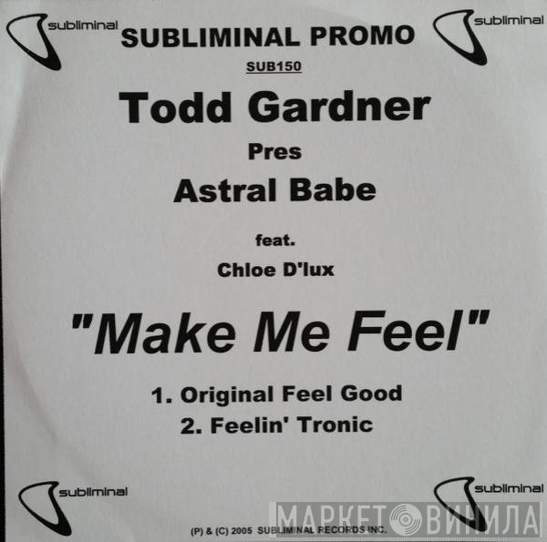 Todd Gardner Pres Astral Babe Feat. Chloe D'lux  - Make Me Feel