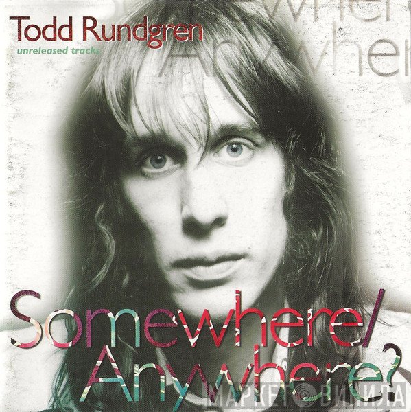 Todd Rundgren  - Somewhere/Anywhere? Unreleased Tracks