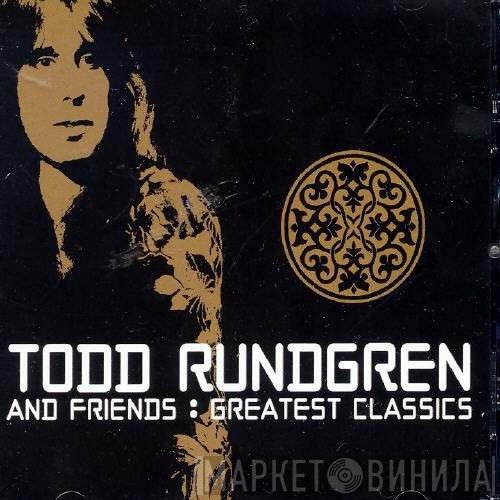 Todd Rundgren And Friends  - Greatest Classics