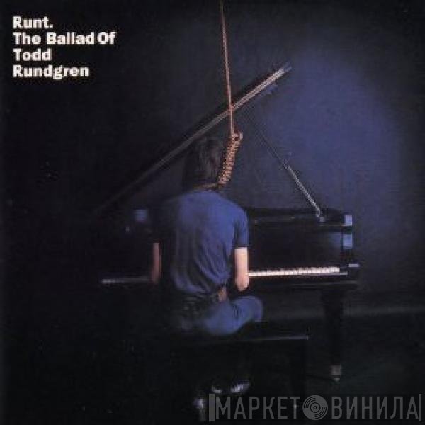 Todd Rundgren  - Runt. The Ballad Of Todd Rundgren