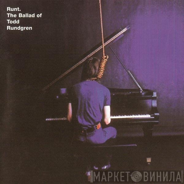 Todd Rundgren  - Runt. The Ballad Of Todd Rundgren