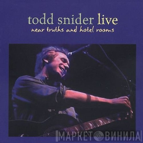 Todd Snider - Live Near Truths And Hotel Rooms