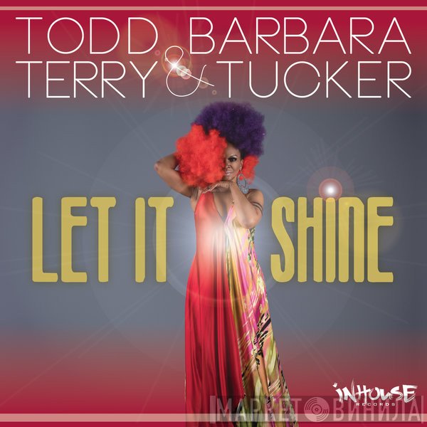 Todd Terry & Barbara Tucker  - Let It Shine
