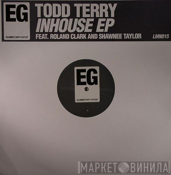 Todd Terry Feat. Roland Clark And Shawnee Taylor  - Inhouse EP