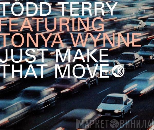 Todd Terry Featuring Tonya Wynne  - Just Make That Move