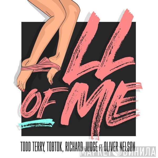 Todd Terry, Tobtok, Richard Judge Ft. Oliver Nelson   - All Of Me