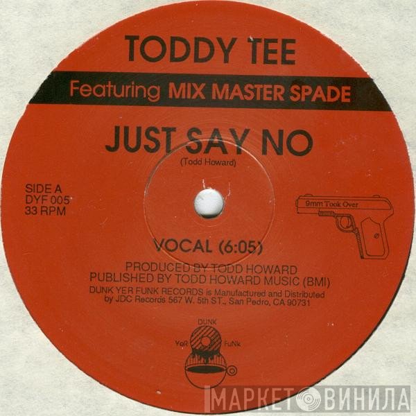 Toddy Tee, Mixmaster Spade - Just Say No